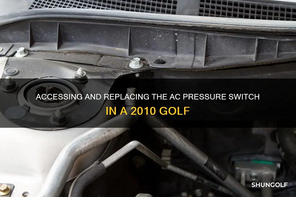 how to reach ac pressure switch 2010 golf