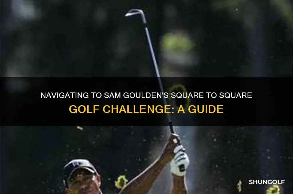 how to reach sam goulden square to square golf