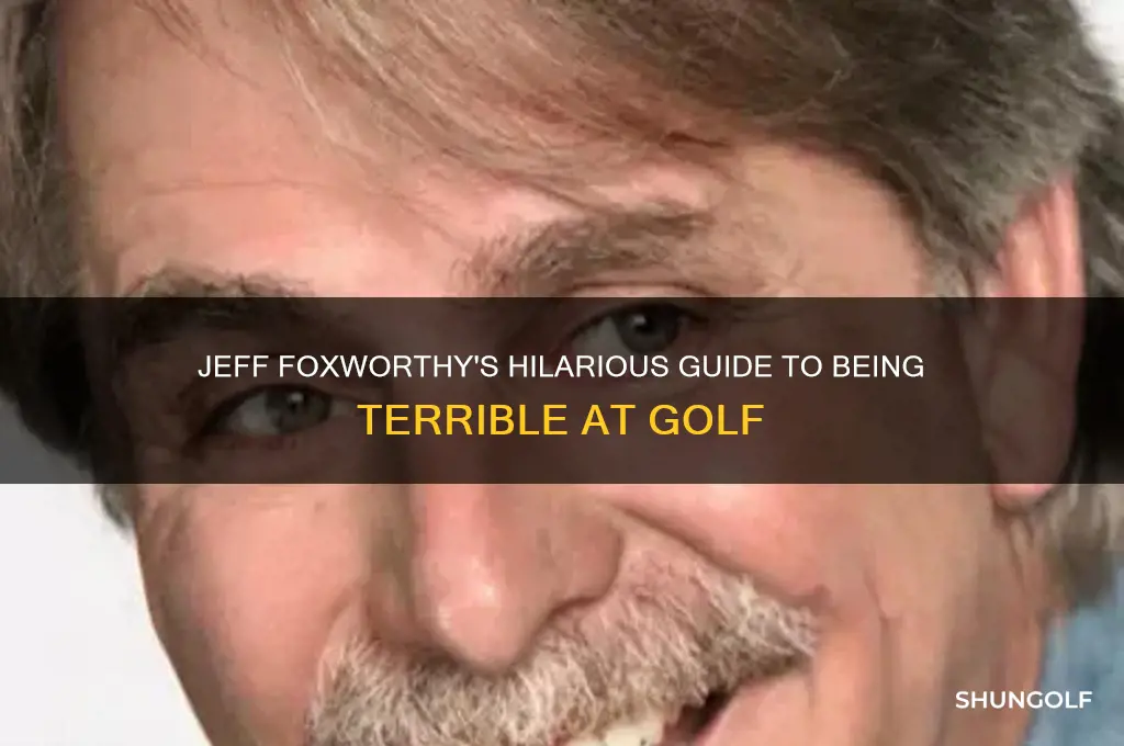 how to really stink at golf jeff foxworthy