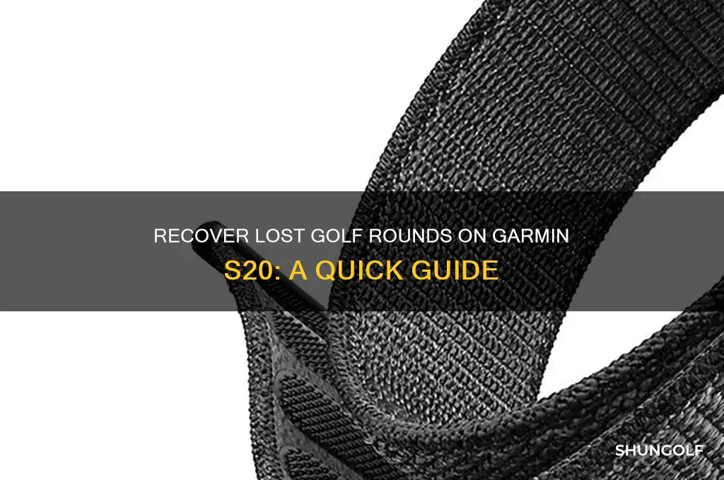 how to recover lost rounds of golf on garmin s20