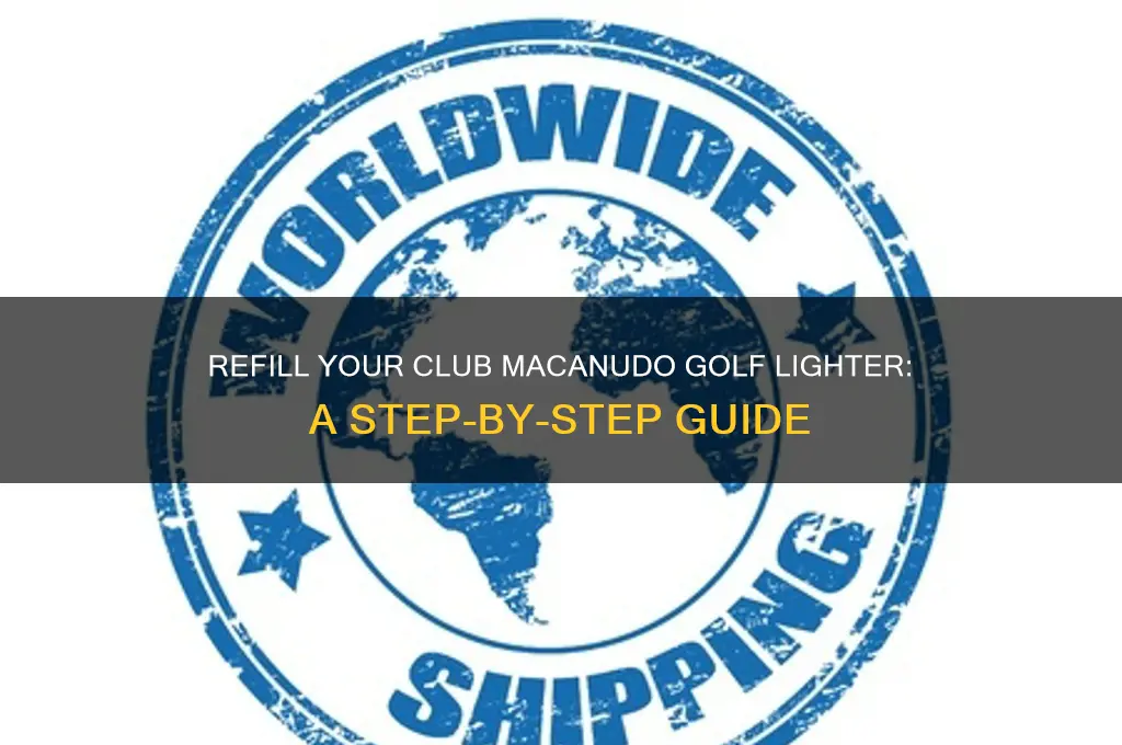 how to refill a club macanudo golf lighter
