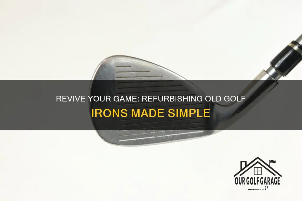 how to refurbish old golf irons