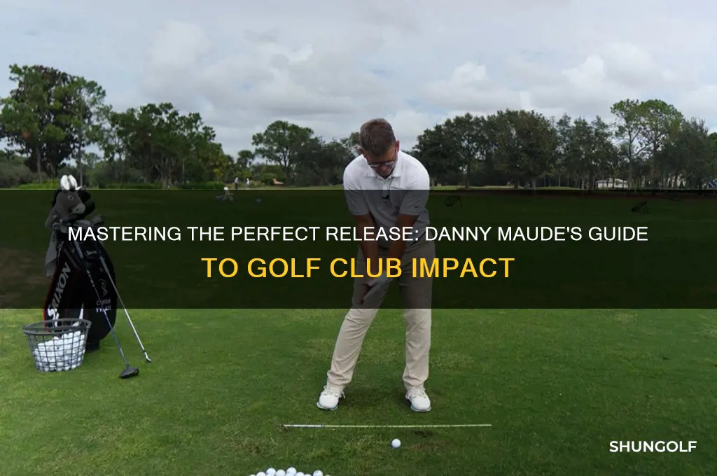 how to release golf club at impact danny maude