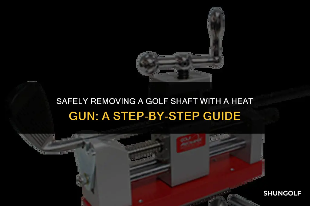 how to remove a golf shaft with a heat gun