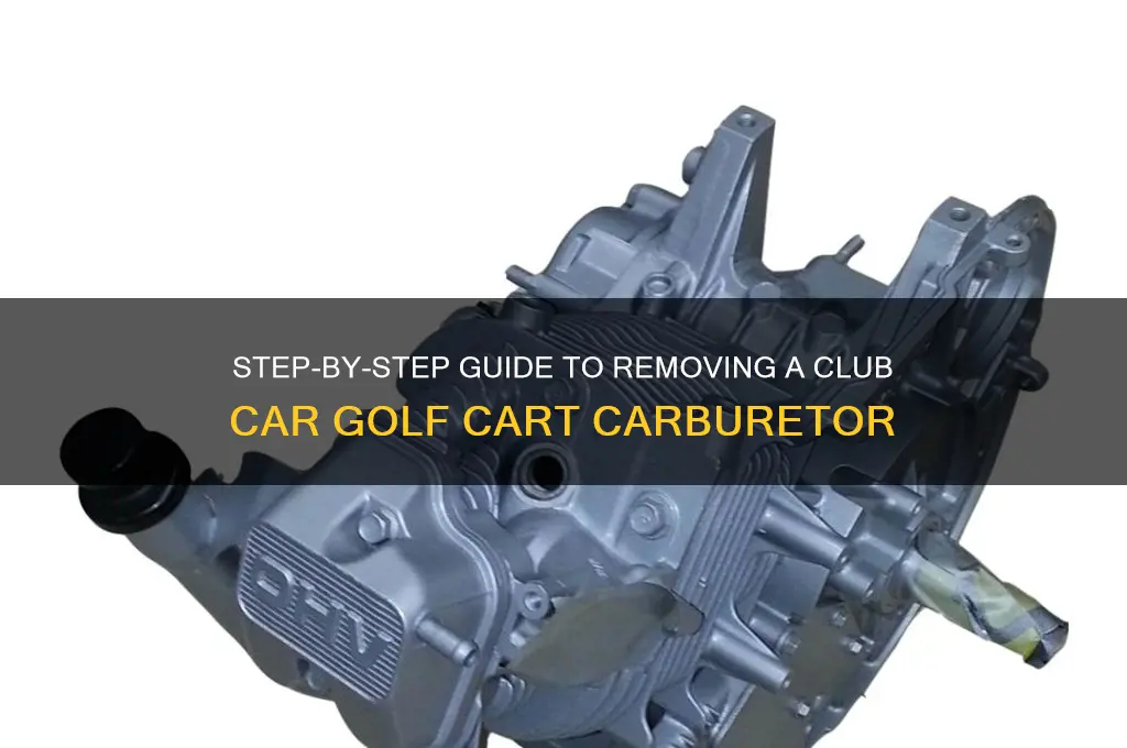 how to remove carburetor on club car golf cart