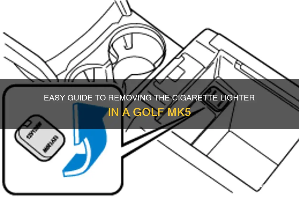 how to remove cigarette lighter golf mk5