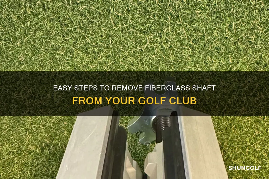 how to remove fiberglass shaft from golf club