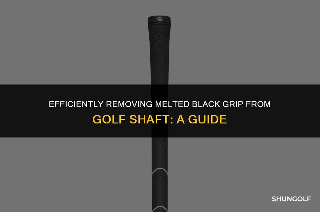 how to remove melted black grip from golf shaft