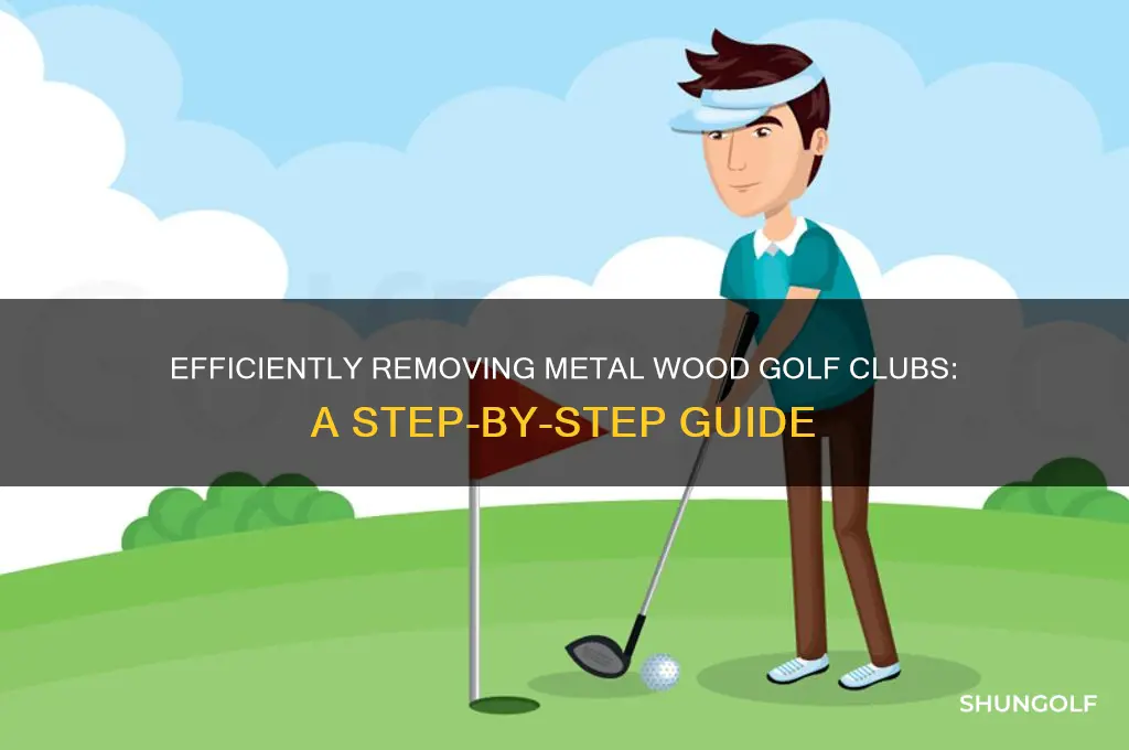 how to remove metal wood golf clubs