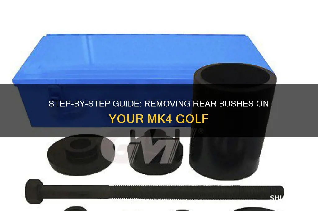 how to remove mk4 golf rear bushes