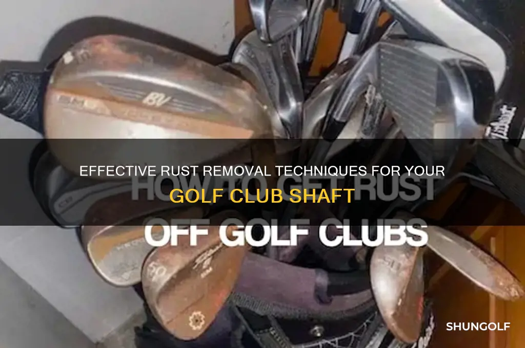 how to remove rust from golf club shatf