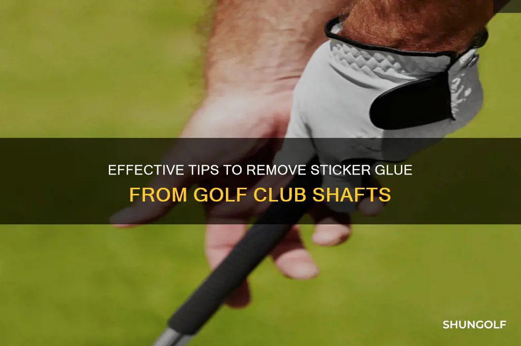 how to remove sticker glue from golf club shaft