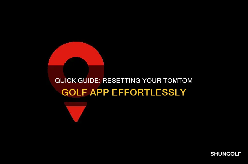 how to reset tom tom golf app