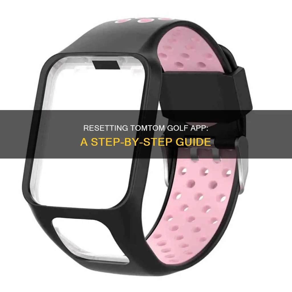 how to reset tomtom golf app