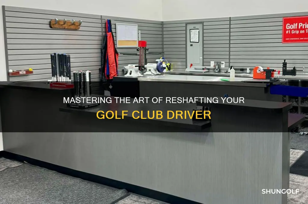 how to reshaft a golf club driver