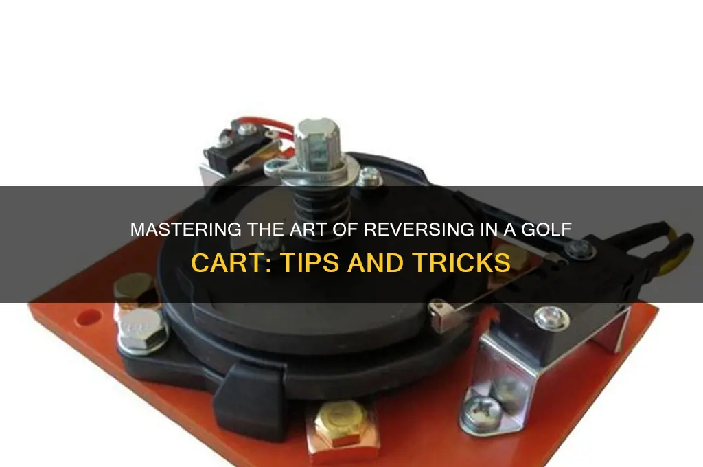 how to reverse in a golf carr