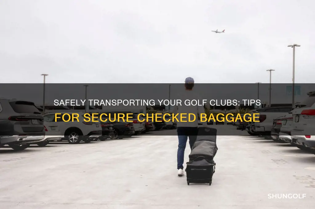 how to secure golf clubs as checked baggage