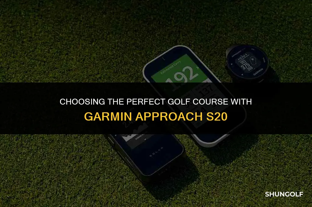 how to select a golf course with garmin approach s20