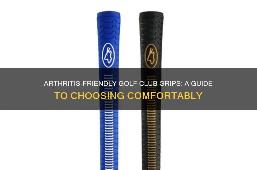 how to select golf club grips with arthritis