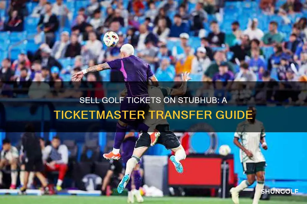how to sell golf tickets on stubhub from ticketmaster