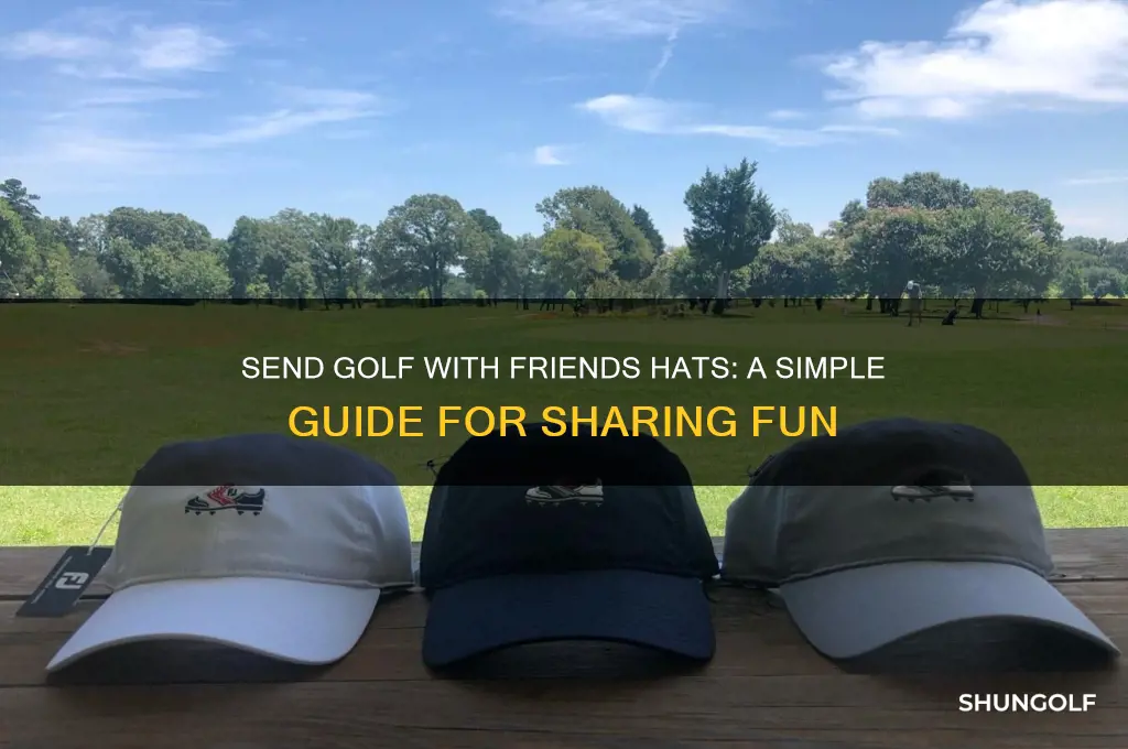 how to send golf with friends hats to friends