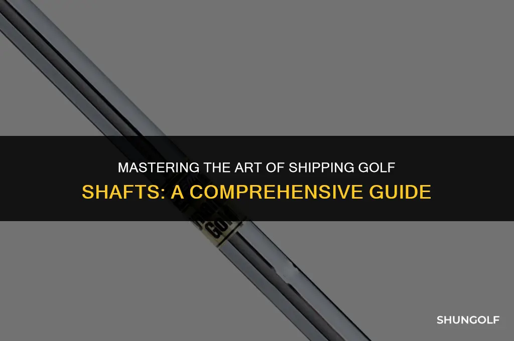how to ship a golf shaft