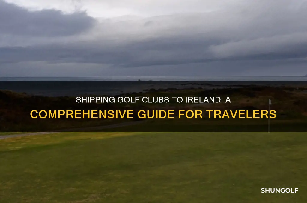 how to ship golf clubs to ireland