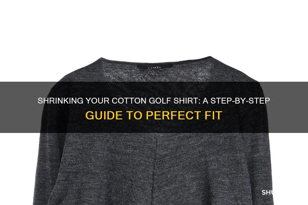 how to shrink a cotton golf shit to fit