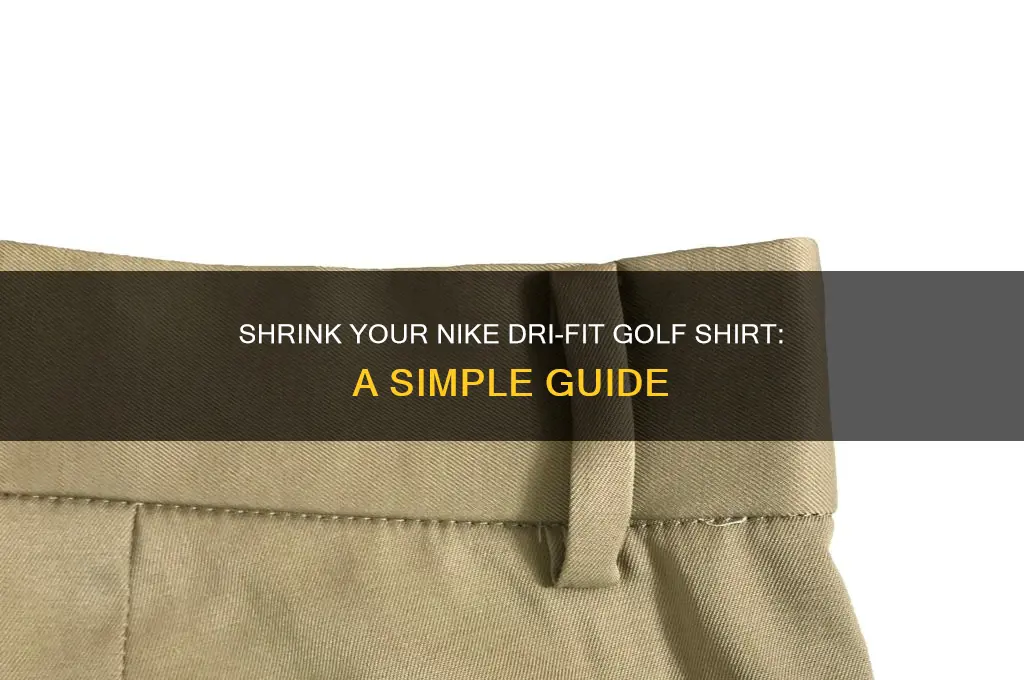 how to shrink a nike dri fit golf shirt