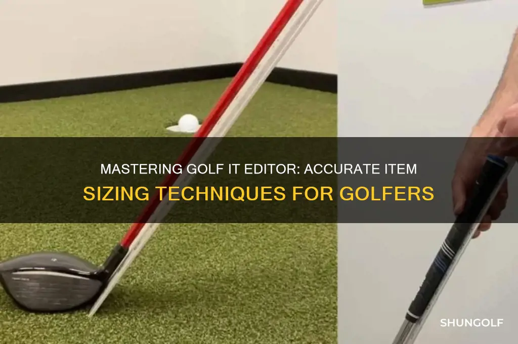 how to size up items in golf it editor