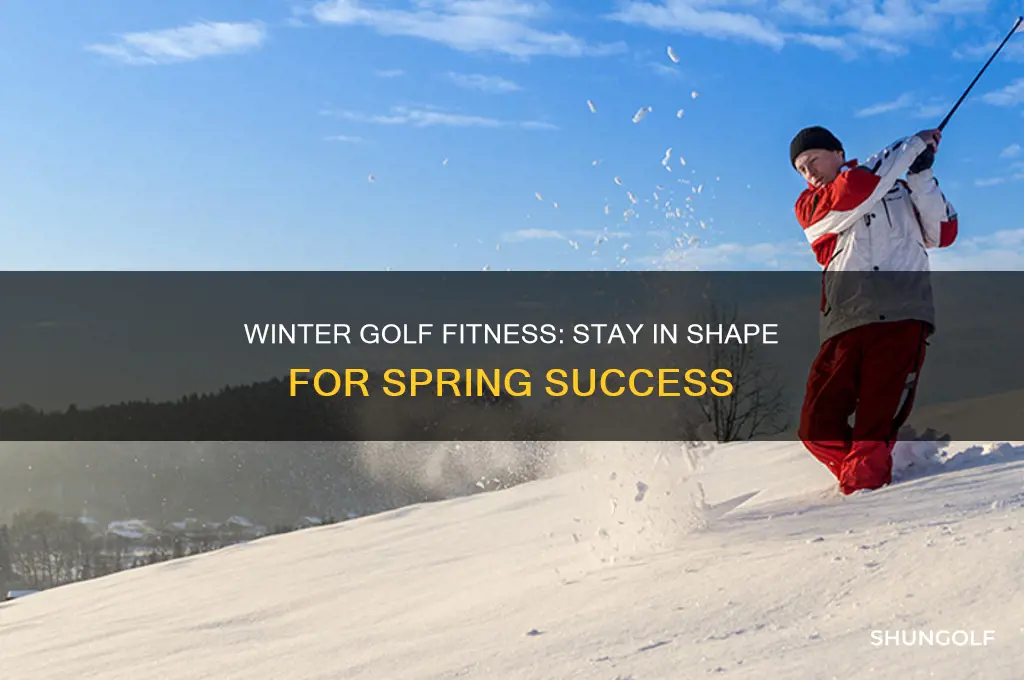 how to stay in golf shape during winter