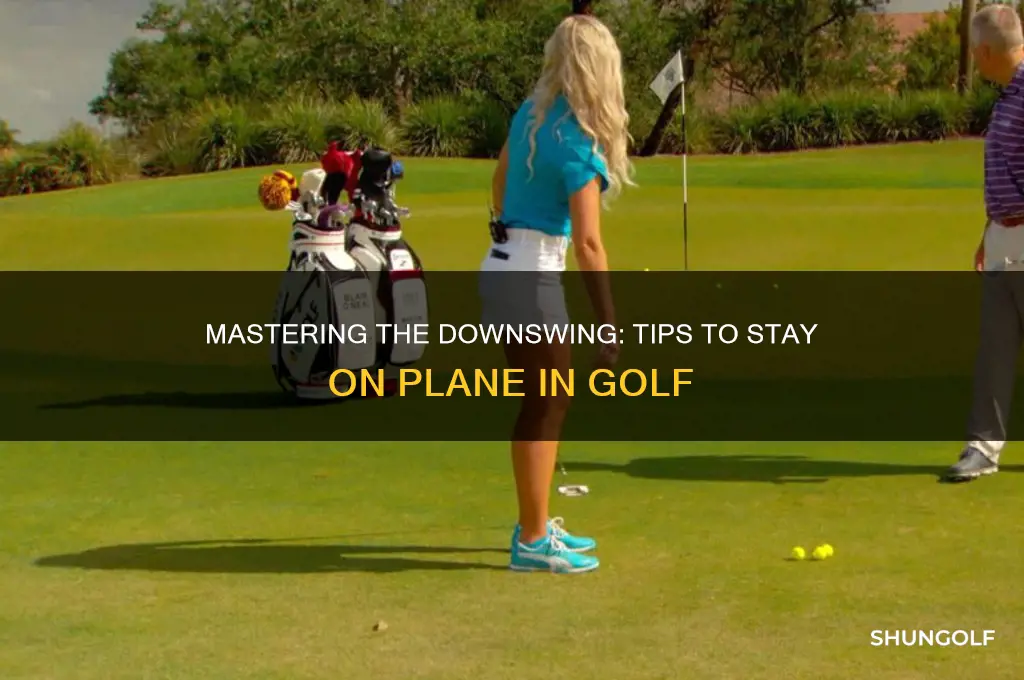 how to stay on plane in the downswing golf