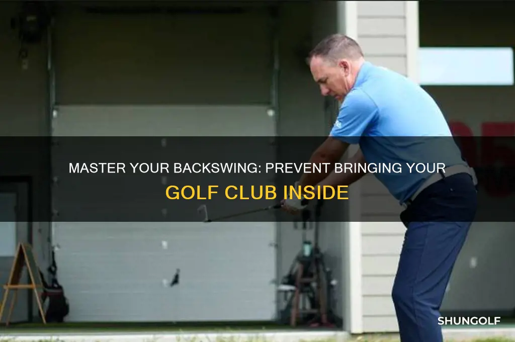 how to stop bringing your golf club inside on backswing