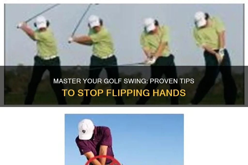 how to stop flipping your hands in golf
