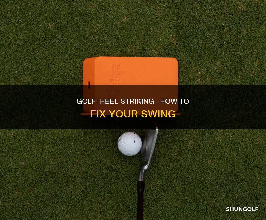 how to stop heel striking golf
