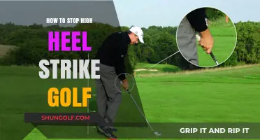 Prevent High Heel Strike in Golf: Tips for a Perfect Swing