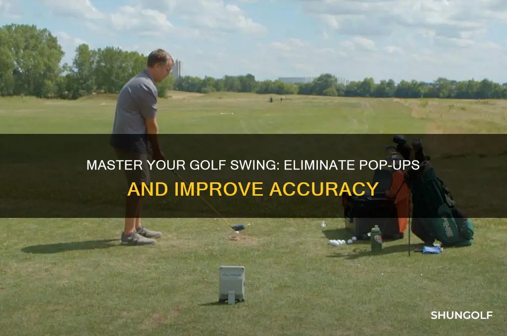 how to stop hitting pop ups in golf
