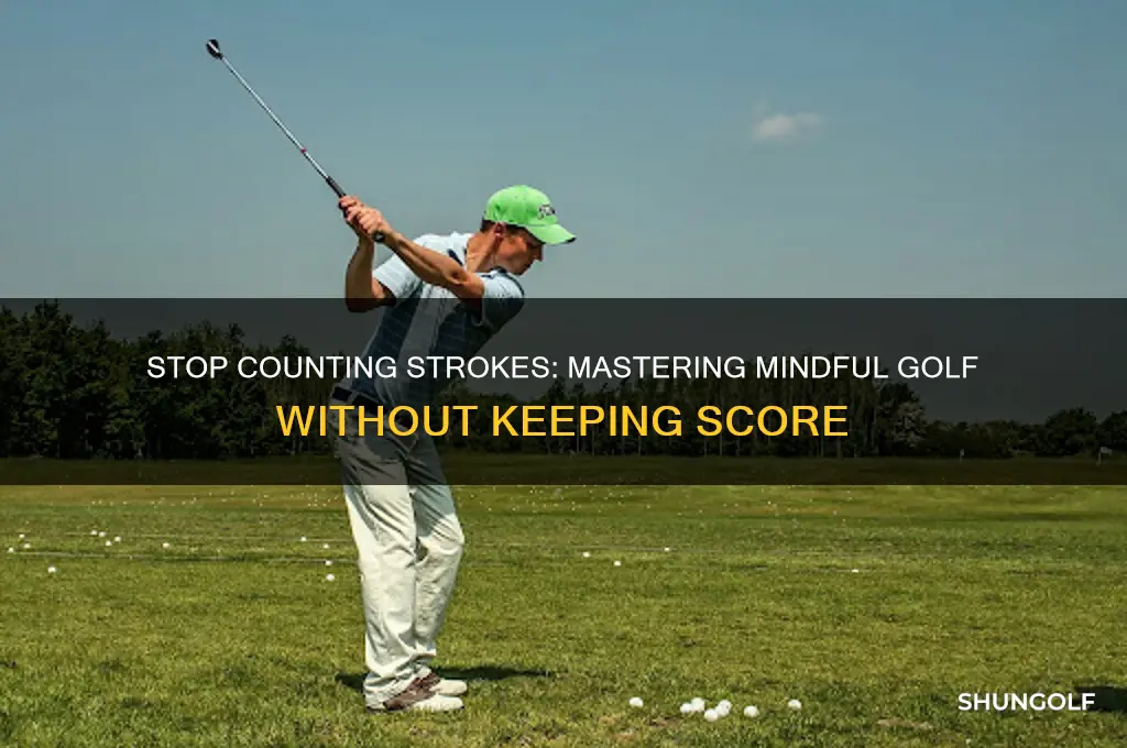 how to stop keeping score in golf