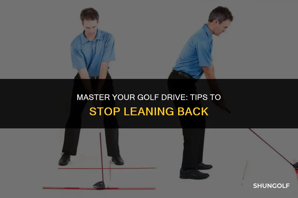 how to stop leaning back on golf drive