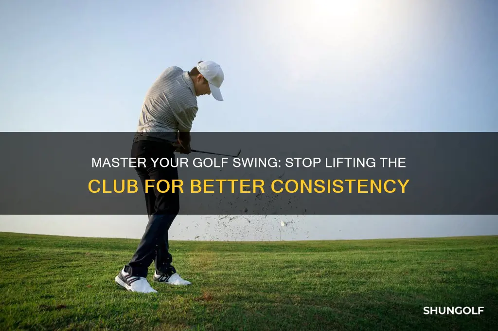 how to stop lifting the golf club