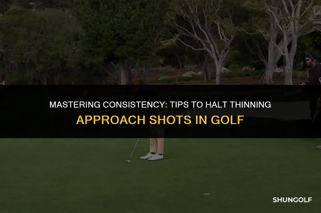 how to stop thinning approach shots golf