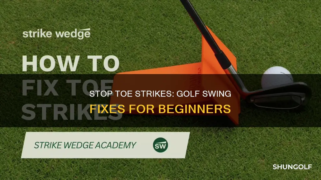 how to stop toe strikes golf