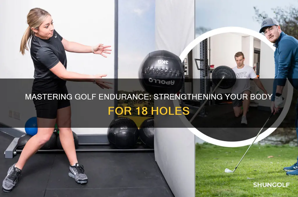 how to strengthen body to last 18 holes for golf