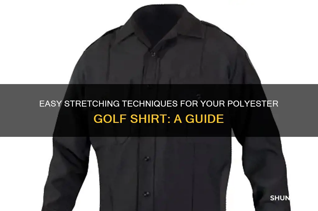 how to stretch a polyester golf shirt