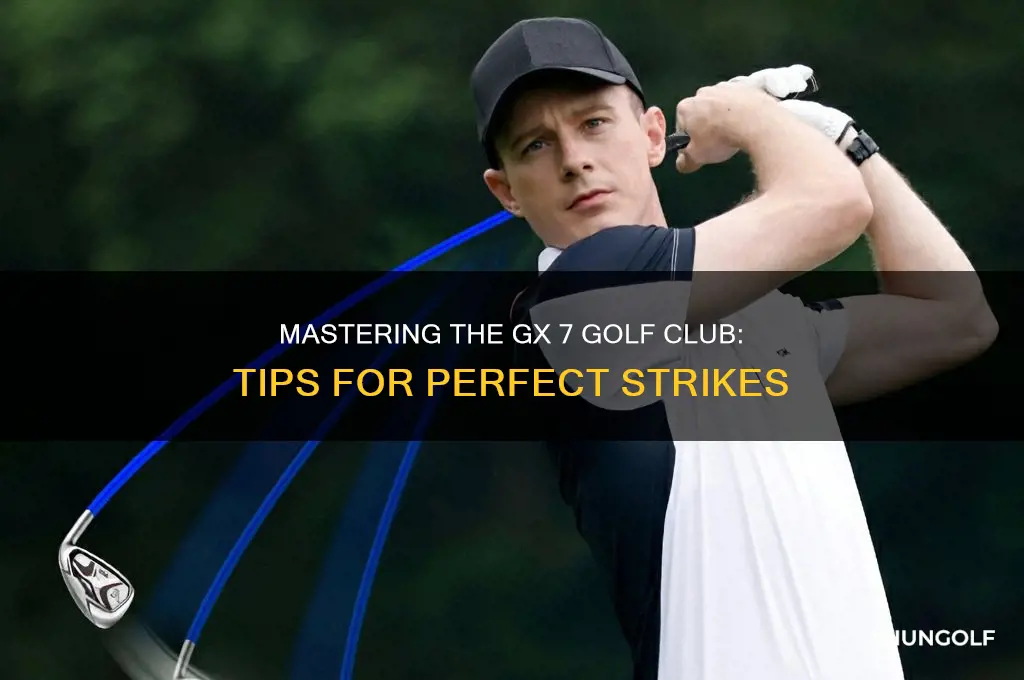 how to strike the gx 7 golf club