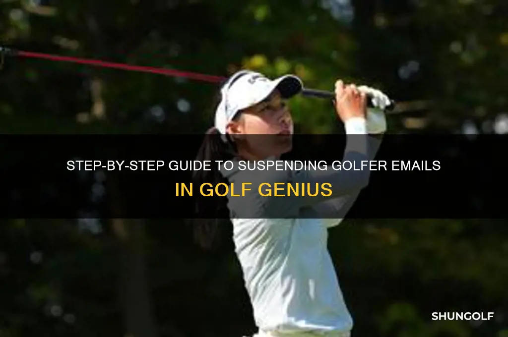 how to suspend golfer emails in golf genius