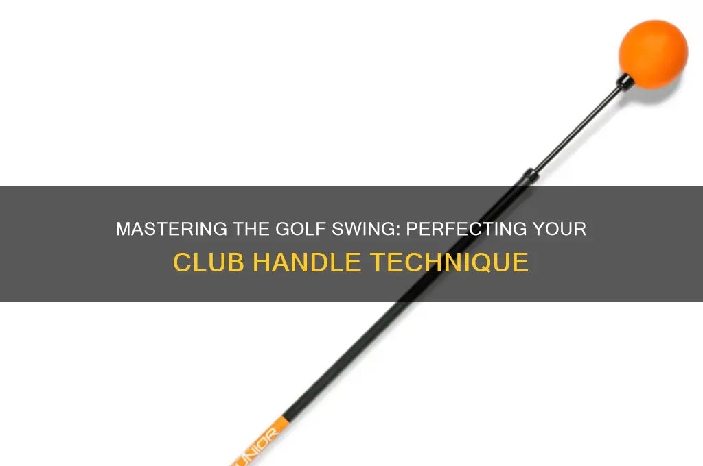 how to swing the golf club handle