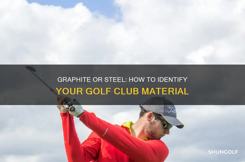 how to tell golf clubs are graphite or steel