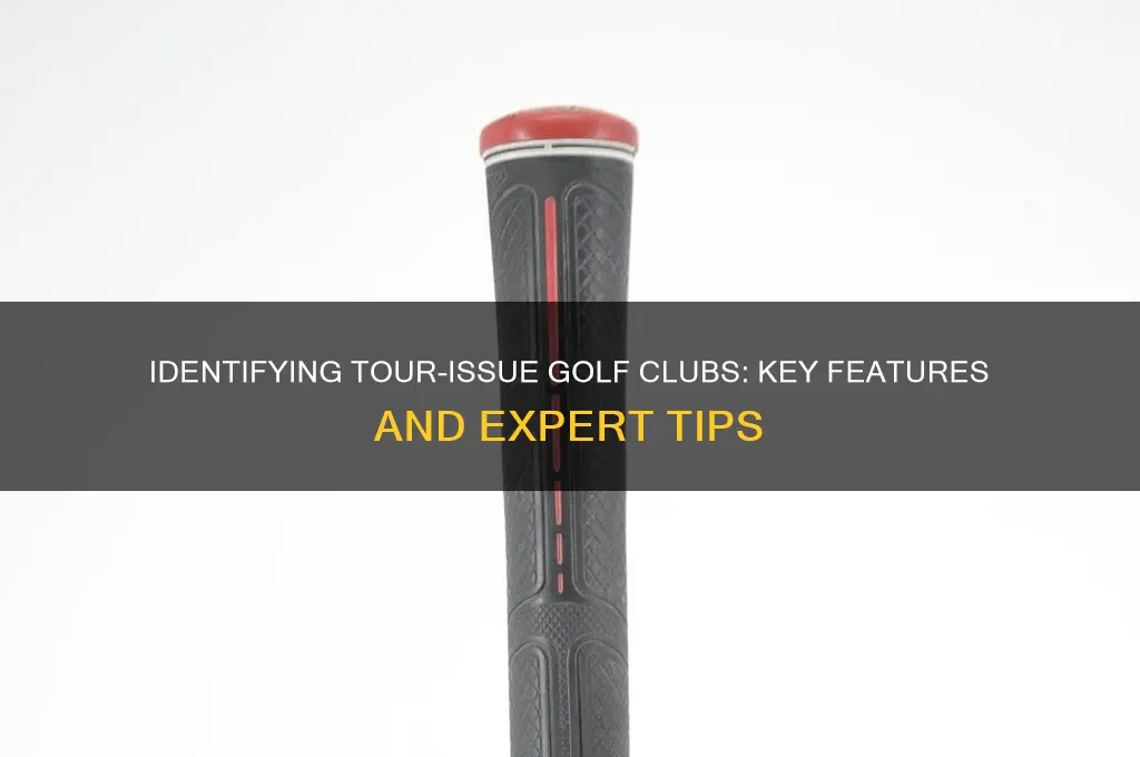 how to tell if a golf club is tour issue