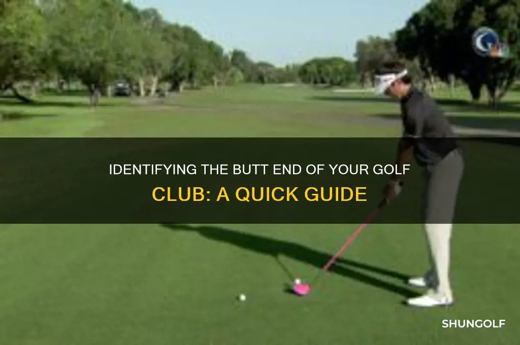 how to tell if golf club has butt end